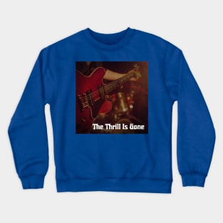 Blues Thrill Is Gone Crewneck Sweatshirt